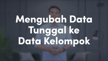 Mengubah Data Tunggal ke Data Kelompok