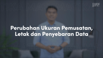 Perubahan Ukuran Pemusatan, Letak, dan Penyebaran Data