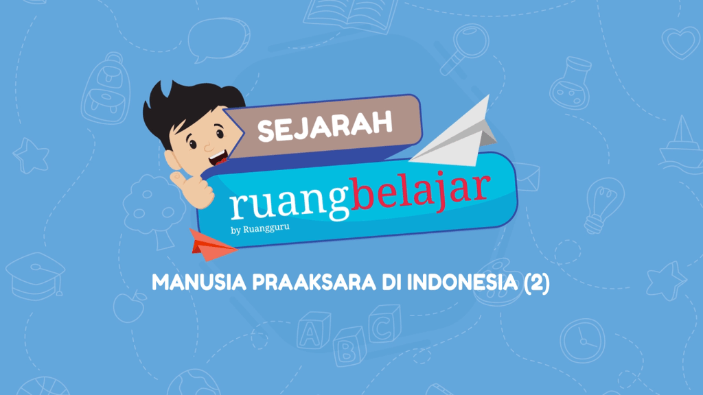 Video Belajar Manusia Praaksara Di Indonesia (2) Sejarah Untuk Kelas 7